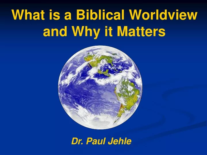 what is a biblical worldview and why it matters
