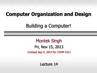 Computer Organization and Design Building a Computer!