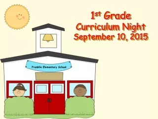 1 st  Grade  Curriculum Night September 10, 2015