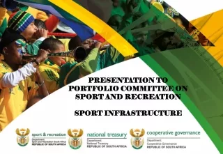 PRESENTATION TO PORTFOLIO COMMITTEE ON SPORT AND RECREATION SPORT INFRASTRUCTURE