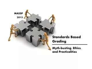 Standards Based Grading Myth-busting, Ethics,  and Practicalities