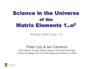 Science in the Universe  of the Matrix Elements 1..n 2 Windsor 2007 June 1-3