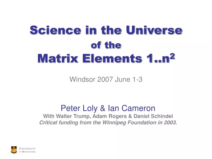 science in the universe of the matrix elements 1 n 2 windsor 2007 june 1 3