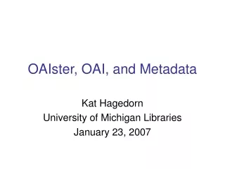 OAIster, OAI, and Metadata