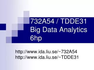 732A54 / TDDE31 Big Data Analytics  6hp