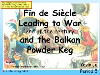 Fin de Siècle Leading to War “end of the century” and the Balkan Powder Keg