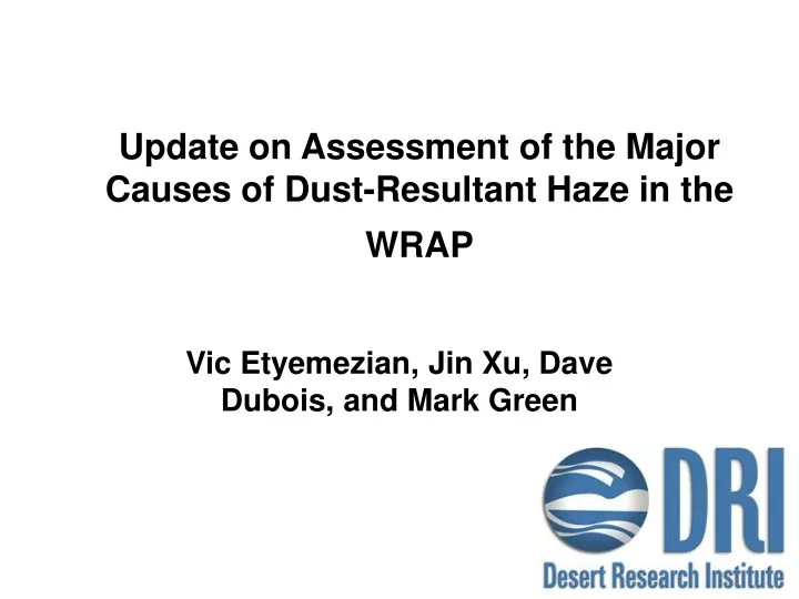update on assessment of the major causes of dust resultant haze in the wrap