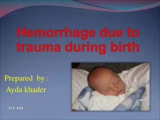 Hemorrhage due to trauma during  birth