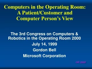 Computers in the Operating Room:  A Patient/Customer and  Computer Person’s View