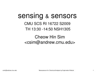sensing  &amp;  sensors CMU SCS RI 16722 S2009  TH 13:30 -14:50 NSH1305