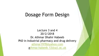 Dosage Form Design Lecture 3 and 4 20/2/2018 Dr. Athmar Dhahir Habeeb