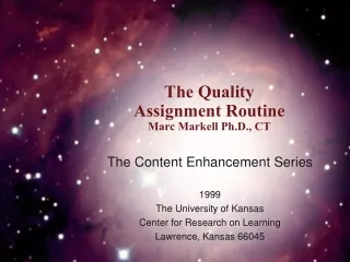 The Quality Assignment Routine Marc Markell Ph.D., CT