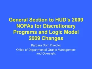 General Section to HUD’s 2009 NOFAs for Discretionary Programs and Logic Model 2009 Changes