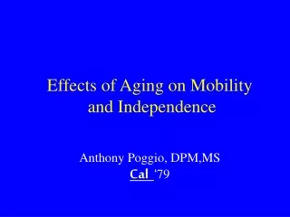 Effects of Aging on Mobility  and Independence