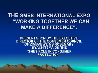 THE  SMES INTERNATIONAL EXPO – “WORKING TOGETHER WE CAN MAKE A DIFFERENCE”.