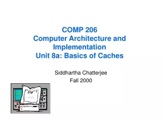 COMP 206 Computer Architecture and Implementation Unit 8a: Basics of Caches