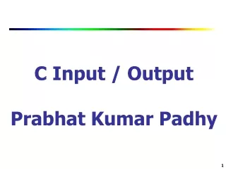 C Input / Output Prabhat Kumar Padhy