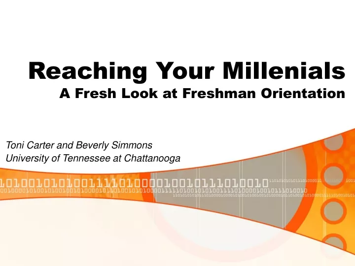reaching your millenials a fresh look at freshman orientation