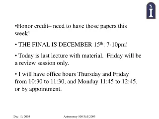 Honor credit– need to have those papers this week!  THE FINAL IS DECEMBER 15 th : 7-10pm!