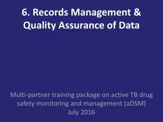 6. Records Management &amp;  Quality Assurance of Data