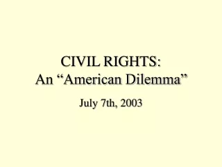 CIVIL RIGHTS: An “American Dilemma”