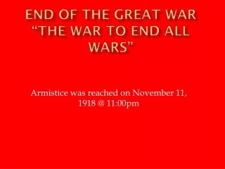 End of the Great War “The war to end all wars”