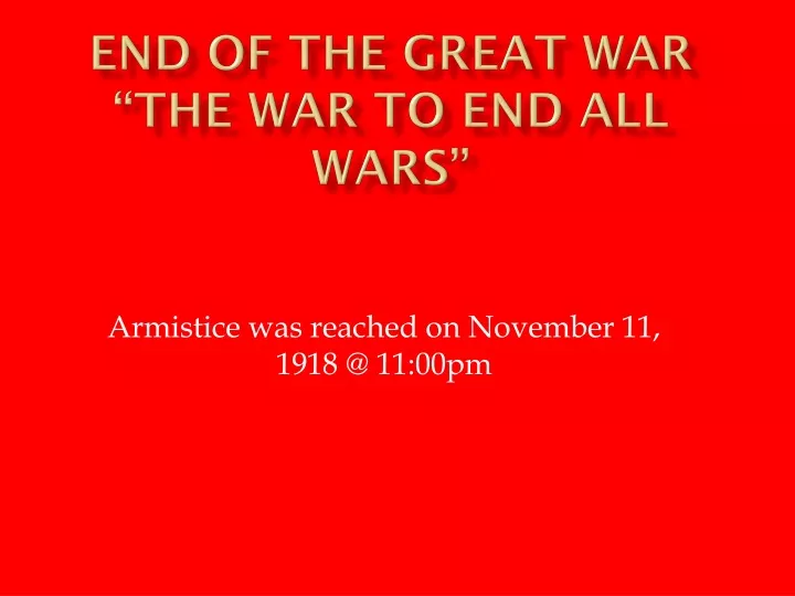end of the great war the war to end all wars