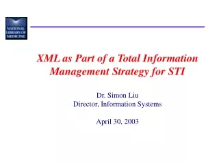XML as Part of a Total Information Management Strategy for STI Dr. Simon Liu