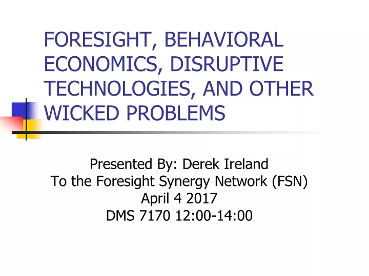 foresight behavioral economics disruptive technologies and other wicked problems