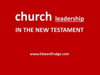church  leadership IN THE NEW TESTAMENT EdwardFudge
