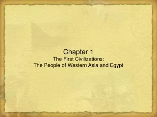 Chapter 1 The First Civilizations: The People of Western Asia and Egypt