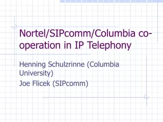 Nortel/SIPcomm/Columbia co-operation in IP Telephony