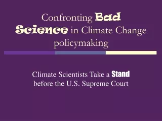 Confronting  Bad Science  in Climate Change policymaking