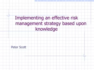 Implementing an effective risk           management strategy based upon knowledge