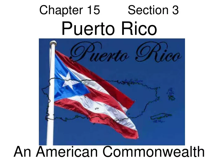 chapter 15 section 3 puerto rico an american commonwealth