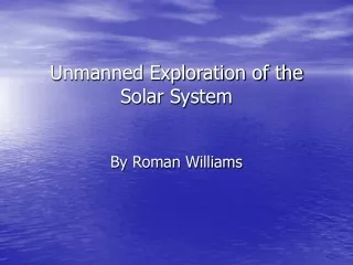 Unmanned Exploration of the Solar System