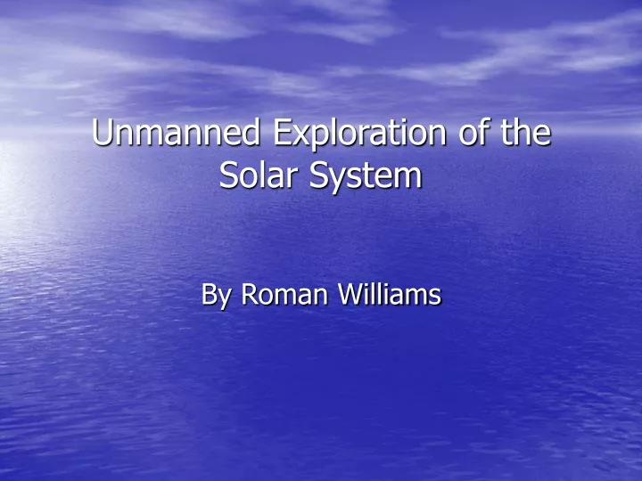 unmanned exploration of the solar system