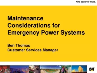 Maintenance Considerations for Emergency Power Systems Ben Thomas Customer Services Manager