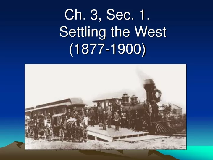 ch 3 sec 1 settling the west 1877 1900