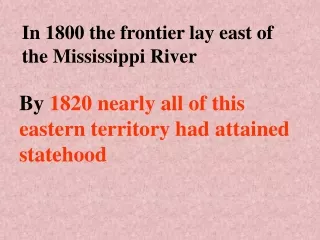 In 1800 the frontier lay east of the Mississippi River