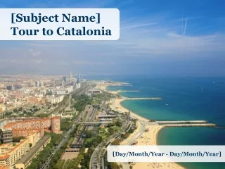 [Subject Name]  Tour to Catalonia