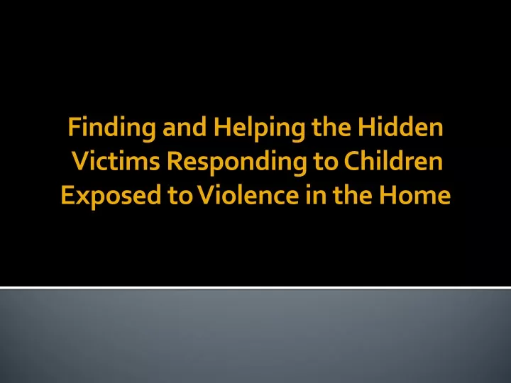 finding and helping the hidden victims responding