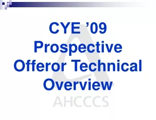 CYE ’09 Prospective Offeror Technical Overview