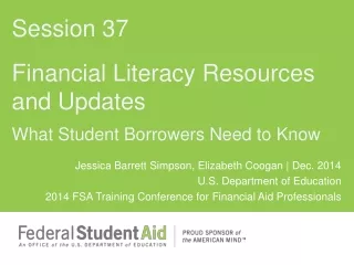 Session 37 Financial Literacy Resources and Updates What Student Borrowers Need to Know
