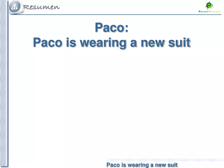 paco paco is wearing a new suit