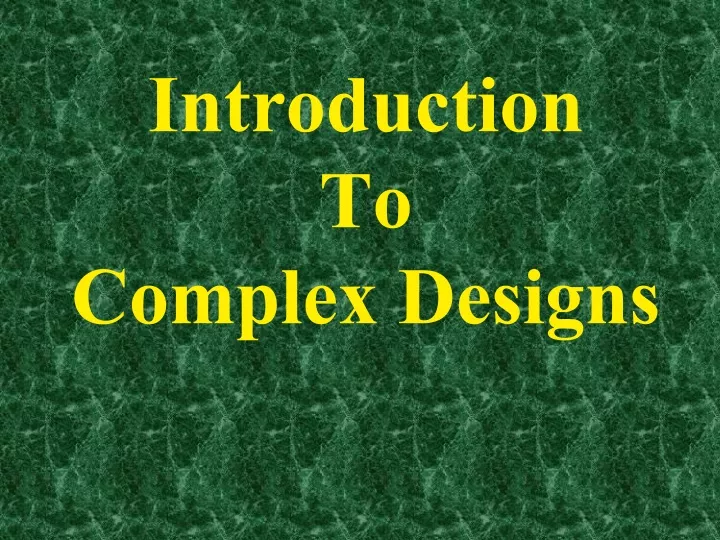 introduction to complex designs