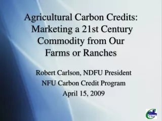 Agricultural Carbon Credits:  Marketing a 21st Century Commodity from Our  Farms or Ranches