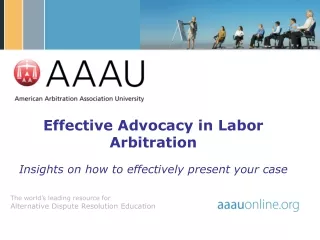 Effective Advocacy in Labor Arbitration  Insights on how to effectively present your case