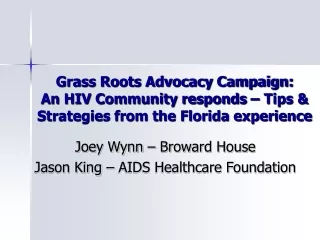 Joey Wynn – Broward House  Jason King – AIDS Healthcare Foundation