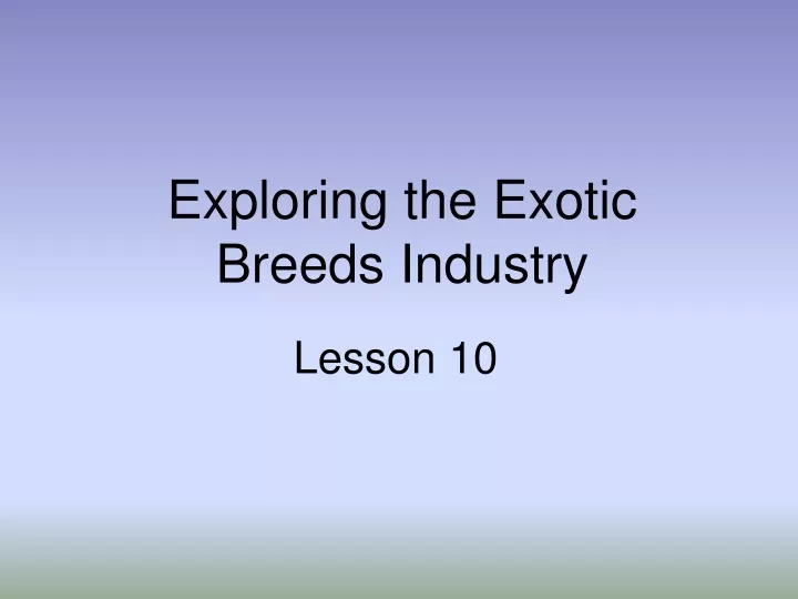 exploring the exotic breeds industry